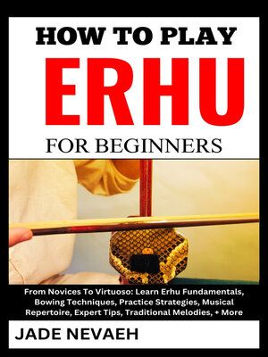cover image of HOW TO PLAY ERHU FOR BEGINNERS
